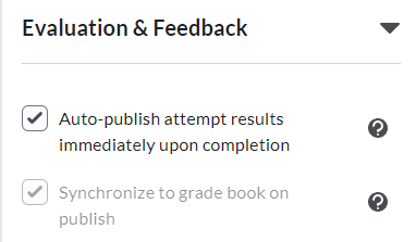 The evalution and feedback options to auto-publish and synchronize to grade book.