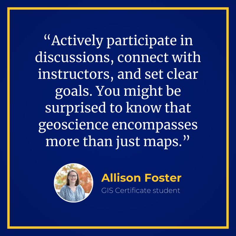 Allison Foster, GIS certificate student says: